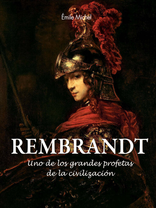 Title details for Rembrandt--Uno de los grandes profetas de la civilización» by Émile Michel - Available